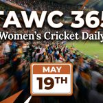 Women’s Cricket Daily – 19 May 2026