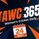 Women’s Cricket Daily – 24 May 2026 Women’s Cricket Daily – 24 May 2026