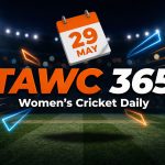 Women’s Cricket Daily – 29 May 2026 Women’s Cricket Daily – 29 May 2026