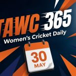 Women’s Cricket Daily – 30 May 2026 Women’s Cricket Daily – 30 May 2026