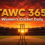 Women’s Cricket Daily – 30 June 2026 Women’s Cricket Daily – 30 June 2026