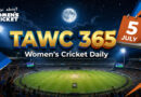 Women’s Cricket Daily – 5 July 2026