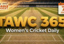 Women’s Cricket Daily – 7 July 2026