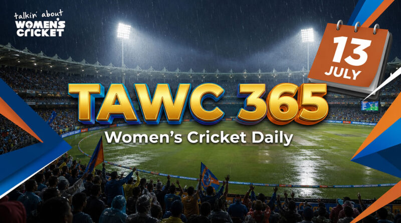 Women’s Cricket Daily – 13 July 2026