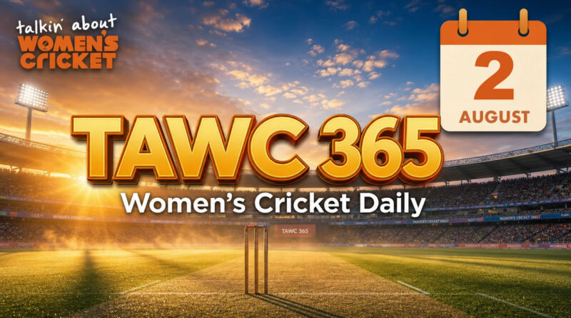 Women’s Cricket Daily – 2 August 2026