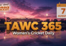 Women’s Cricket Daily – 7 August 2026