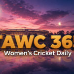 Women’s Cricket Daily – 7 August 2026 Women’s Cricket Daily – 7 August 2026
