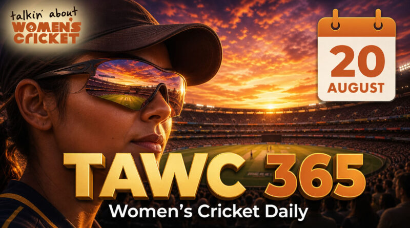 Women’s Cricket Daily – 20 August 2026
